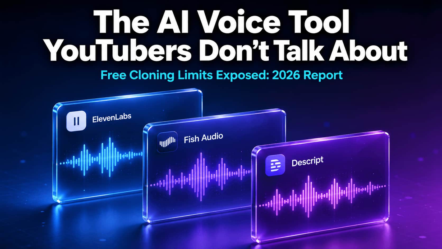 3D glass panels showing AI voice waveforms for ElevenLabs, Fish Audio, and Descript with headline about free voice cloning limits for YouTube creators 2026